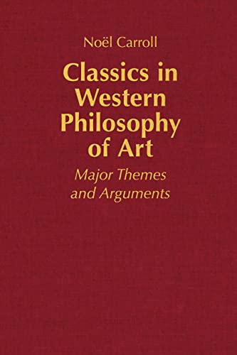 Beispielbild fr Classics in Western Philosophy of Art: Major Themes and Arguments zum Verkauf von Monster Bookshop