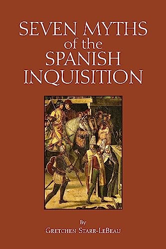 Beispielbild fr Seven Myths of the Spanish Inquisition (Myths of History: A Hackett Series) zum Verkauf von GF Books, Inc.