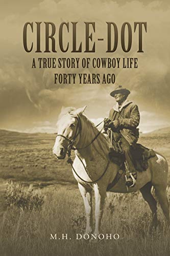 Beispielbild fr Circle-Dot : A True Story of Cowboy Life Forty Years Ago zum Verkauf von Buchpark