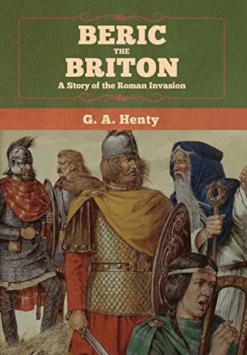 9781647992293: Beric the Briton: A Story of the Roman Invasion