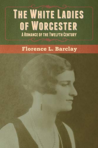 Beispielbild für The White Ladies of Worcester: A Romance of the Twelfth Century zum Verkauf von Buchpark