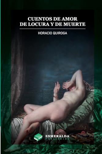 Stock image for Cuentos de amor de locura y de muerte: Anotado (Spanish Edition) for sale by Books Unplugged