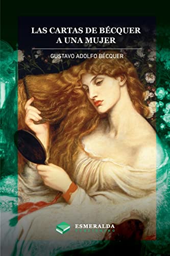 Stock image for Las cartas de Gustavo Adolfo Bcquer. A una mujer: Anotado (Spanish Edition) for sale by GF Books, Inc.
