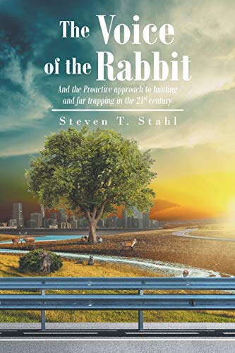 Stock image for The Voice of the Rabbit: And the Proactive approach to hunting and fur trapping in the 21st century for sale by SecondSale