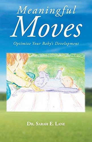 Imagen de archivo de Meaningful Moves: Optimize Your Baby's Development a la venta por Save With Sam