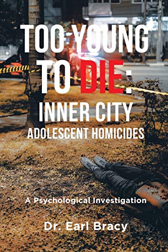 Imagen de archivo de Too Young To Die: Inner City Adolescent Homicides: A Psychological Investigation a la venta por Ria Christie Collections