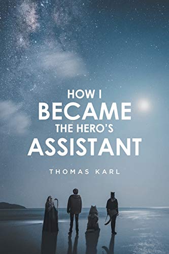 Stock image for How I Became the Heros Assistant for sale by Big River Books