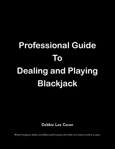 Beispielbild fr Professional Guide To Dealing and Playing Blackjack : Written for players, dealers, surveillance and for anyone who works in or wants to work in a casino. zum Verkauf von Buchpark