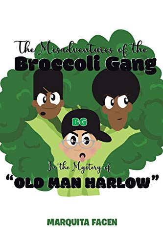 Beispielbild fr The Misadventures of the Broccoli Gang: In the Mystery of "Old Man Harlow" zum Verkauf von SecondSale