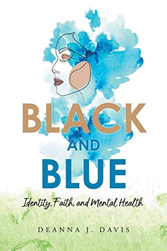 Beispielbild fr Black and Blue: Identity, Faith, and Mental Health zum Verkauf von Revaluation Books