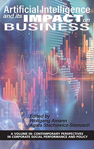 Stock image for Artificial Intelligence and its Impact on Business (hc) (Contemporary Perspectives in Corporate Social Perf) for sale by Lucky's Textbooks