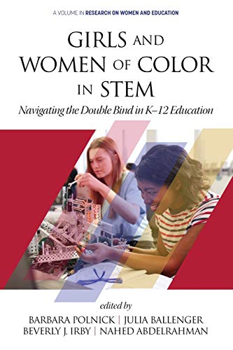 Imagen de archivo de Girls and Women of Color in STEM : Navigating the Double Bind in K-12 Education a la venta por Better World Books: West