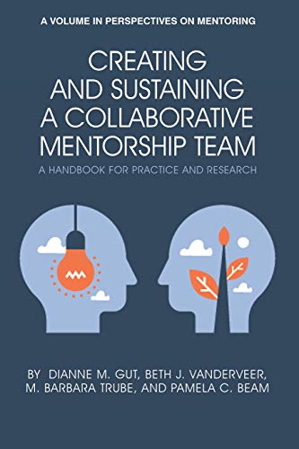 Stock image for Creating and Sustaining a Collaborative Mentorship Team: A Handbook for Practice and Research (Perspectives on Mentoring) for sale by Book Deals