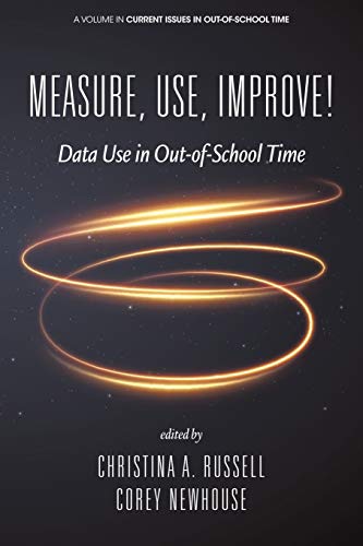 9781648022531: Measure, Use, Improve!: Data Use in Out-of-School Time (Current Issues in Out-of-School Time)