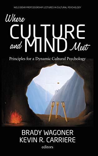 Stock image for Where Culture and Mind Meet: Principles for a Dynamic Cultural Psychology (Niels Bohr Professorship Lectures in Cultural Psychology) for sale by Lucky's Textbooks
