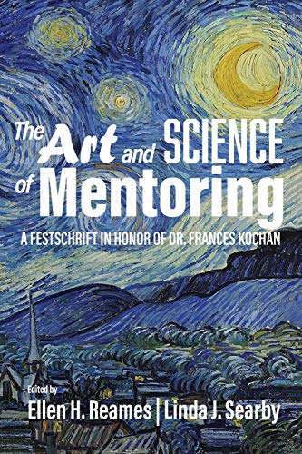 Stock image for The Art and Science of Mentoring: A Festschrift in Honor of Dr. Frances Kochan for sale by GF Books, Inc.