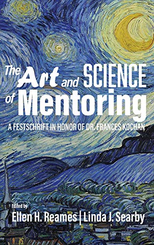 Stock image for The Art and Science of Mentoring: A Festschrift in Honor of Dr. Frances Kochan for sale by Lucky's Textbooks