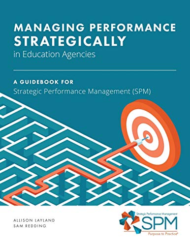 Stock image for Managing Performance Strategically in Education Agencies: A Guidebook for Strategic Performance Management (SPM) for sale by Chiron Media