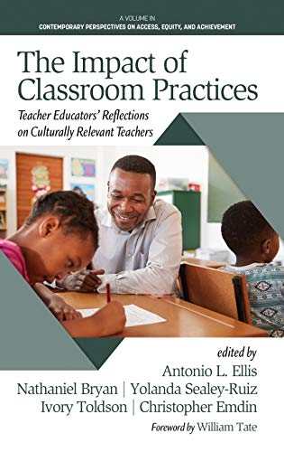9781648023996: The Impact of Classroom Practices: Teacher Educators' Reflections on Culturally Relevant Teachers