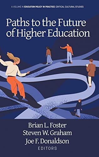 9781648024078: Paths to the Future of Higher Education (Education Policy in Practice: Critical Cultural Studies)