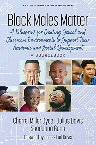 Stock image for Black Males Matter: A Blueprint for Creating School and Classroom Environments to Support Their Academic and Social Development - A Sourcebook (Urban Education Studies Series) for sale by PlumCircle