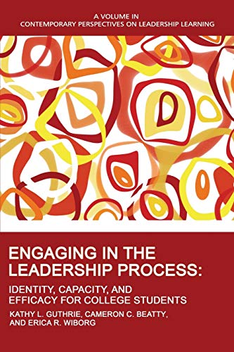 Stock image for Engaging in the Leadership Process: Identity, Capacity, and Efficacy for College Students (Contemporary Perspectives on Leadership Learning) for sale by GF Books, Inc.
