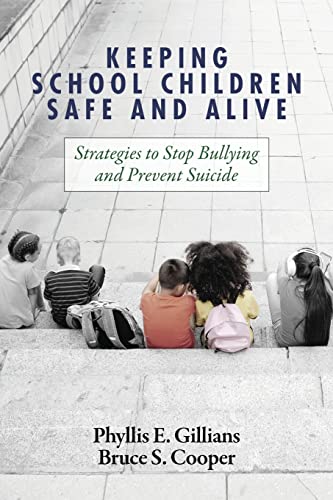 Stock image for Keeping School Children Safe and Alive: Strategies to Stop Bullying and Prevent Suicide for sale by GF Books, Inc.