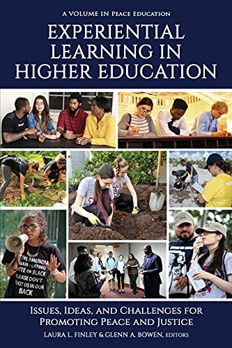 Stock image for Experiential Learning in Higher Education: Issues, Ideas, and Challenges for Promoting Peace and Justice (Peace Education) for sale by GF Books, Inc.