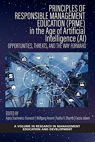 Stock image for Principles of Responsible Management Education (PRME) in the Age of Artificial Intelligence (AI): Opportunities, Threats, and the Way Forward (Research in Management Education and Development) for sale by Book Deals