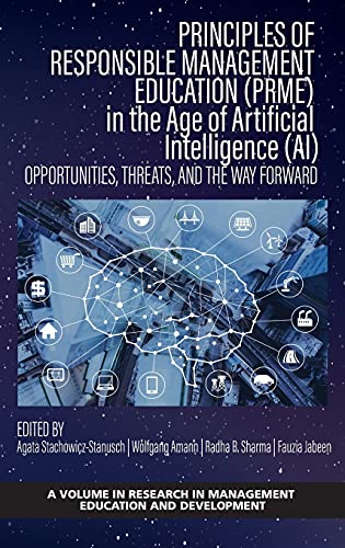 Stock image for Principles of Responsible Management Education (PRME) in the Age of Artificial Intelligence (AI): Opportunities, Threats, and the Way Forward (Research in Management Education and Development) for sale by Books Unplugged