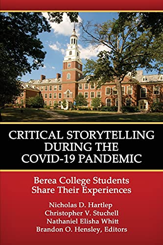 Beispielbild fr Critical Storytelling During the COVID-19 Pandemic: Berea College Students Share their Experiences zum Verkauf von SecondSale