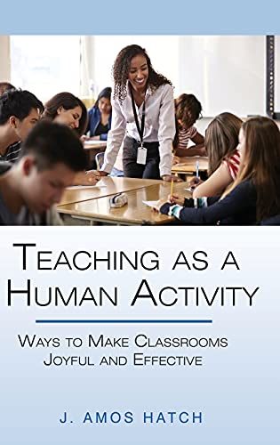 Stock image for Teaching as a Human Activity: Ways to Make Classrooms Joyful and Effective for sale by Lucky's Textbooks
