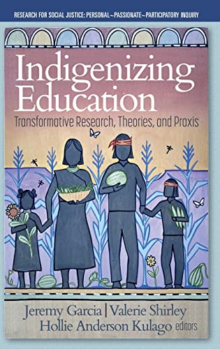 Beispielbild fr Indigenizing Education: Transformative Research, Theories, and Praxis (Research for Social Justice: Personal~Passionate~Participatory Inquiry) zum Verkauf von Lucky's Textbooks