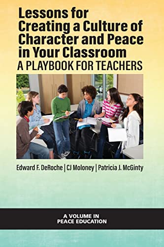 Stock image for Lessons for Creating a Culture of Character and Peace in Your Classroom: A Playbook for Teachers (Peace Education) for sale by Books Unplugged