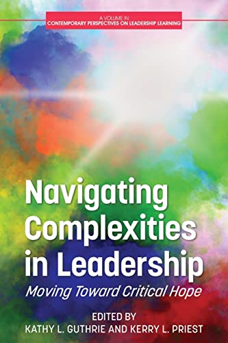 Beispielbild fr Navigating Complexities in Leadership: Moving Toward Critical Hope (Contemporary Perspectives on Leadership Learning) zum Verkauf von GF Books, Inc.