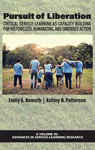 Stock image for Pursuit of Liberation: Critical Service-Learning as Capacity Building for Historicized, Humanizing, and Embodied Action (Advances in Service-Learning Research) for sale by Lucky's Textbooks