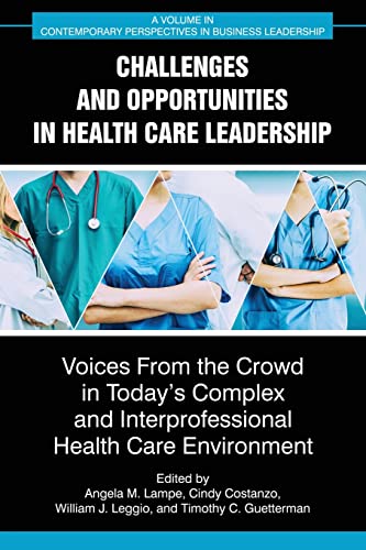 Stock image for Challenges and Opportunities in Healthcare Leadership : Voices from the Crowd in Today's Complex and Interprofessional Healthcare Environment for sale by GreatBookPrices