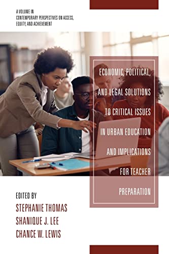 Stock image for Economic, Political and Legal Solutions to Critical Issues in Urban Education and Implications for Teacher Preparation (Contemporary Perspectives on Access, Equity, and Achievement) for sale by Learnearly Books