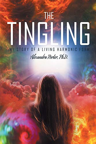 9781648030291: The Tingling: My Story of a Living Harmonic Form