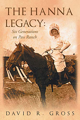 Stock image for The Hanna Legacy: Six Generations On Pass Ranch for sale by Books Unplugged
