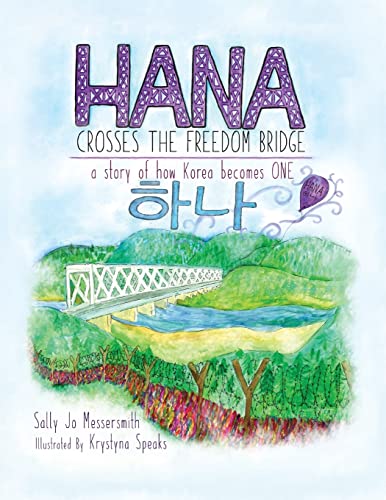 Imagen de archivo de Hana Crosses The Freedom Bridge: a story of how Korea becomes ONE a la venta por Lucky's Textbooks