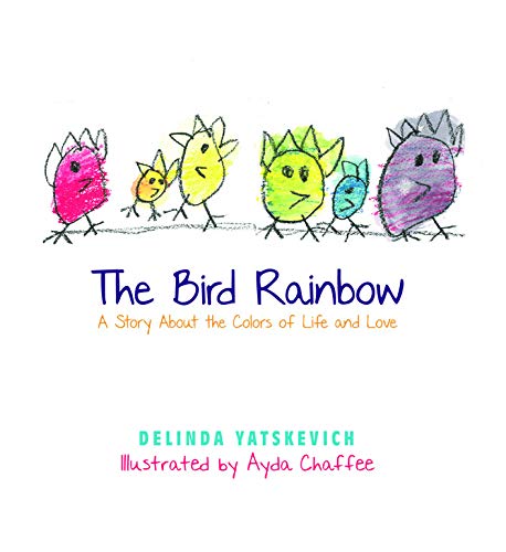 Beispielbild fr The Bird Rainbow: A Story About the Colors of Life and Love zum Verkauf von Books From California