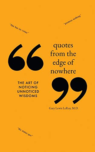 Beispielbild fr Quotes from the Edge of Nowhere: The Art of Noticing Unnoticed Wisdom zum Verkauf von Books From California