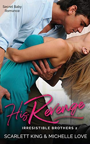 9781648088155: His Revenge: Secret Baby Romance (2) (Irresistible Brothers)