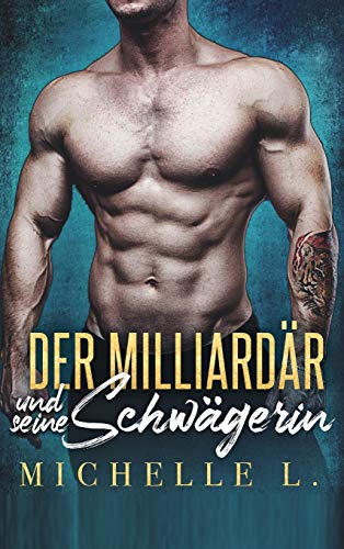 Stock image for Der Milliardär und seine Schwägerin: Ein-Milliardär-Liebesroman for sale by WorldofBooks