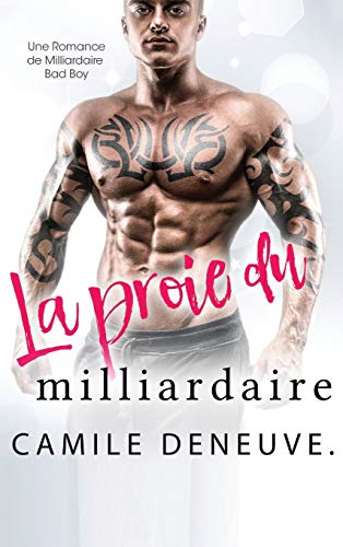 Beispielbild fr La proie du milliardaire: Une Romance de Milliardaire Bad Boy (French Edition) zum Verkauf von Lucky's Textbooks