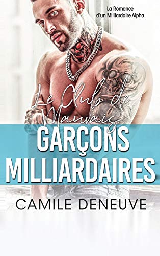 Beispielbild fr Le Club des Mauvais Garçons Milliardaires: Une Romance de Milliardaire Bad Boy zum Verkauf von WorldofBooks