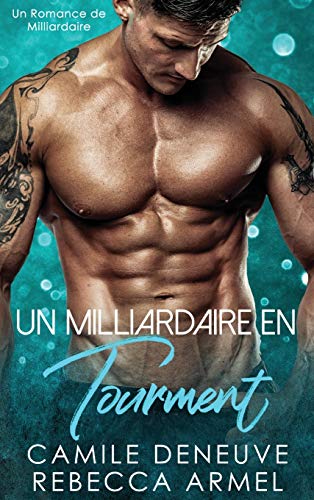 Beispielbild fr Un Milliardaire en Tourment: Un Romance de Milliardaire (French Edition) zum Verkauf von Big River Books