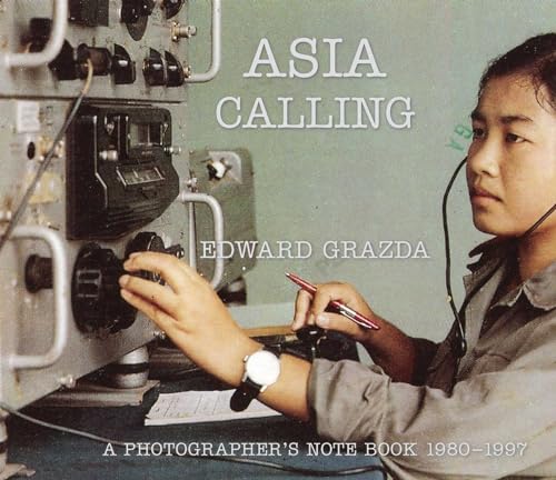 Imagen de archivo de Asia Calling: A Photographer's Notebook 1980-1997 a la venta por PlumCircle