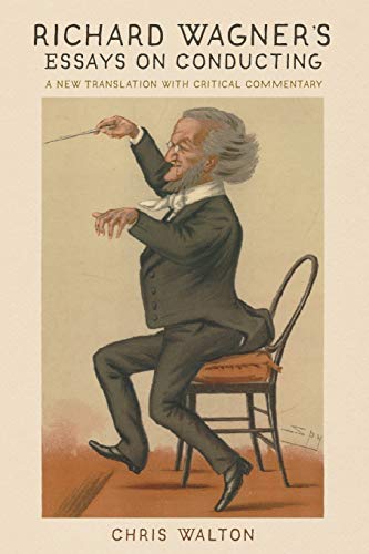 Beispielbild fr Richard Wagner's Essays on Conducting: A New Translation with Critical Commentary (Eastman Studies in Music, 175) zum Verkauf von Books From California